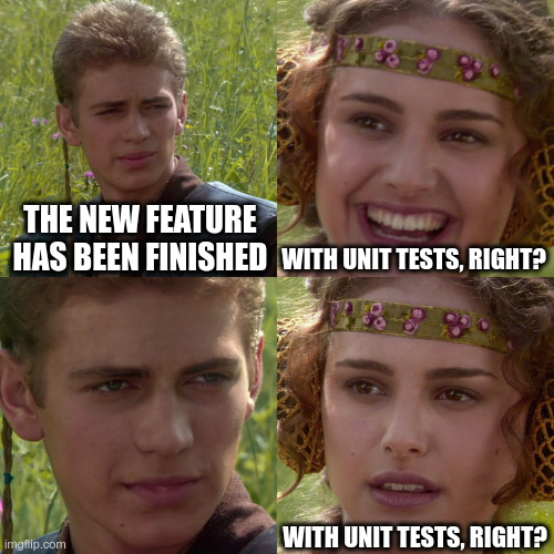 The new feature has been finished. With unit tests, right? The new feature has been finished. With unit tests, right?